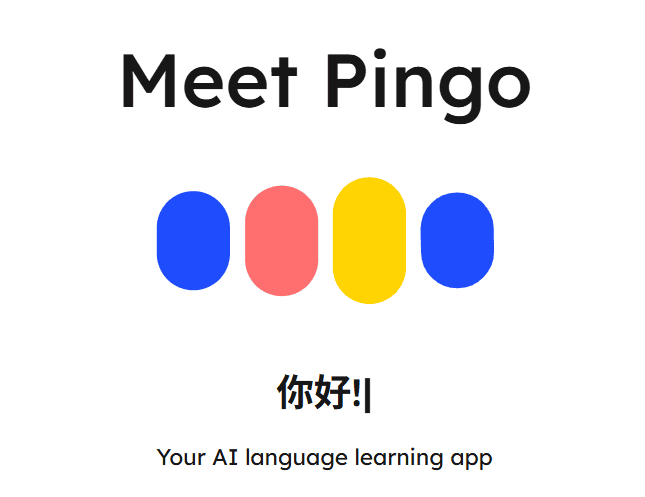 Graphic featuring the text 'Meet Pingo' in bold, with colorful circles underneath in blue, pink, yellow, and blue. Below is the text '你好!' and the phrase 'Your AI language learning app.'